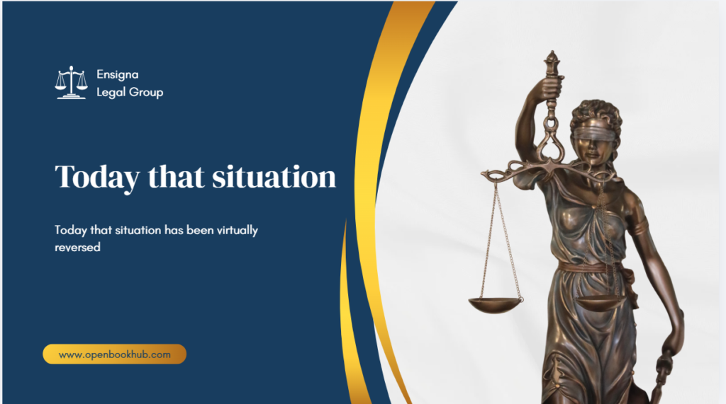 Today that situation has been virtually reversed