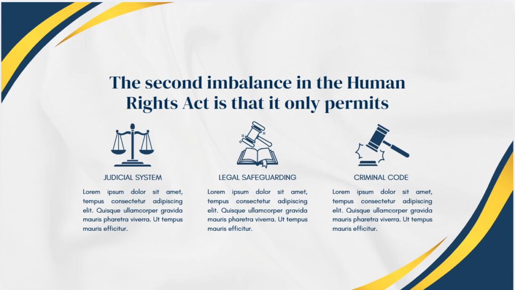 The second imbalance in the Human Rights Act is that it only permits